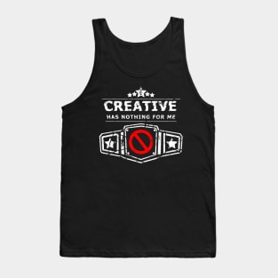 Creative Has Nothing For Me Tank Top